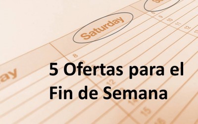 5 ofertas para el fin de semana