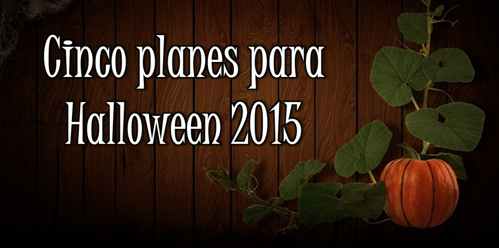 Cinco planes Halloween 2015