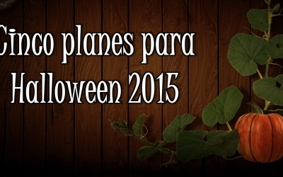 Cinco planes Halloween 2015